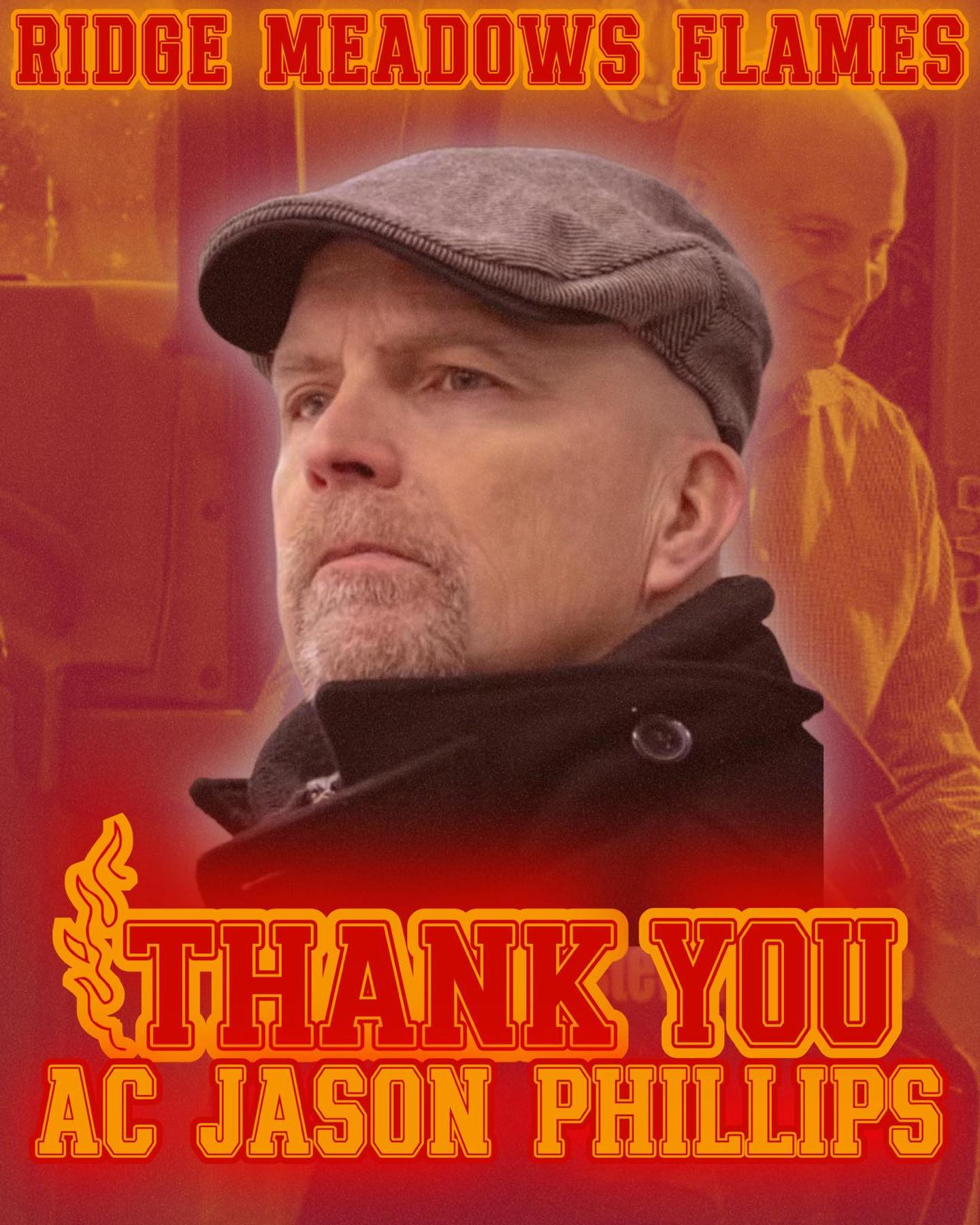 The Ridge Meadows Flames want to thank Jason Phillips for his time as an Assistant Coach of the Ridge Meadows Flames.

Jason leaves a lasting impact on our organization since he joined us ahead of the 2024/25 season.  His dedication, commitment, professionalism, and hockey acumen were greatly appreciated.  Jason worked with our power play and forward group over his two years.  During Jason’s time as an assistant coach he played a vital role on our staff on the back two wins of our 3-Peat Championship wins: 2024/25 and 2025/26 Playoff Championship seasons and in 2024/25 we captured the Regular Season Championship.  Under Jason’s guidance our power play was the number one power play: in the 2024/25 regular season, in the 2024/25 playoffs, in the 2025/26 regular season, and in the 2025/26 playoffs.  Setting league records for power play percentages each year and culminated in a 41.9% power play during the 2025/26 playoffs; in which we captured the 3-Peat Championship.  Jason was also an assistant coach with us for the 2025 Mowat Cup Championship; which was a silver medal finish. 

We appreciate his contributions, results, efforts, and the time that he gave to our organization and we wish him continued success in his future endeavours.

Thank you, Jakey!