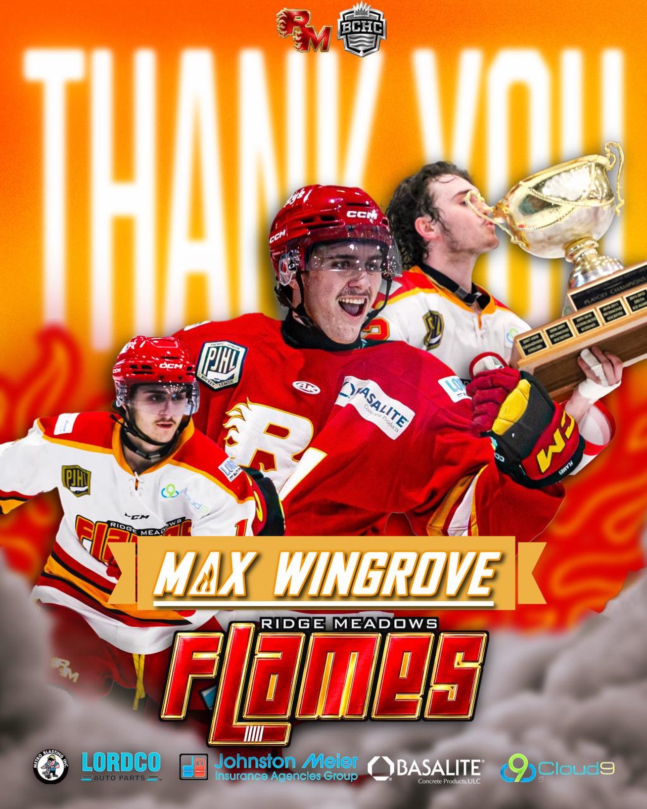 Our organization wants to thank Max Wingrove for his commitment, dedication, and service this past season.  Max was acquired last fall from Mission and made an instant and lasting impact on our team. 

We wish Max continued success both on and off the ice.  You are as good as they come and you are a great person.  You have unmatched passion and enthusiasm for the game and a bright future ahead of you.  We are happy knowing that you are going to a great opportunity in Williams Lake.  We will miss you and we will be cheering you on this upcoming season. 

Forever a Champion with the Ridge Meadows Flames and: Once A Flames, Always A Flame!
#ThankYouWinny

🔥🔥🔥